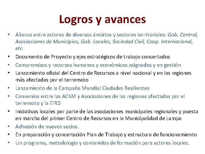 Logros y avances • Alianza entre actores de diversos ámbitos y sectores territoriales: Gob.