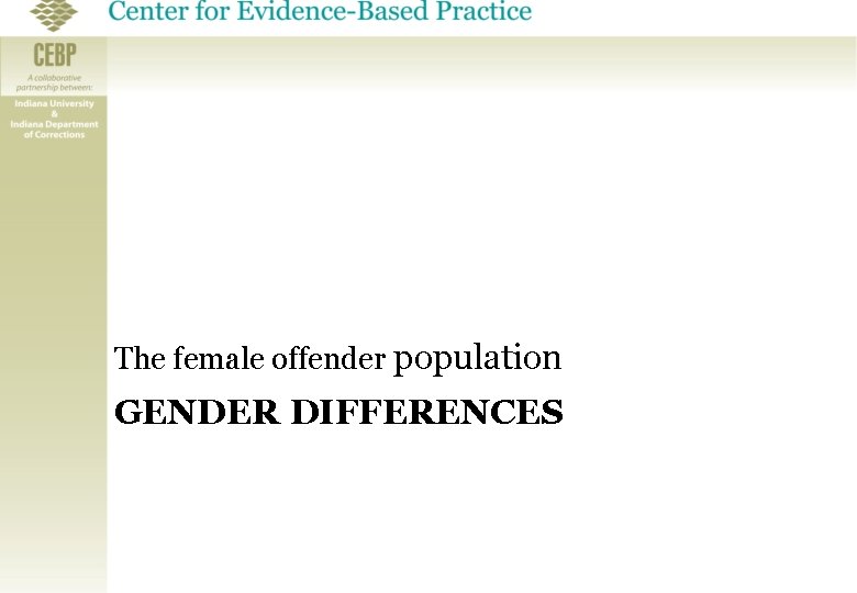 The female offender population GENDER DIFFERENCES 