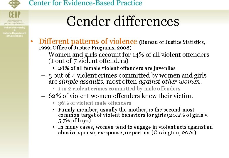 Gender differences • Different patterns of violence (Bureau of Justice Statistics, 1999; Office of