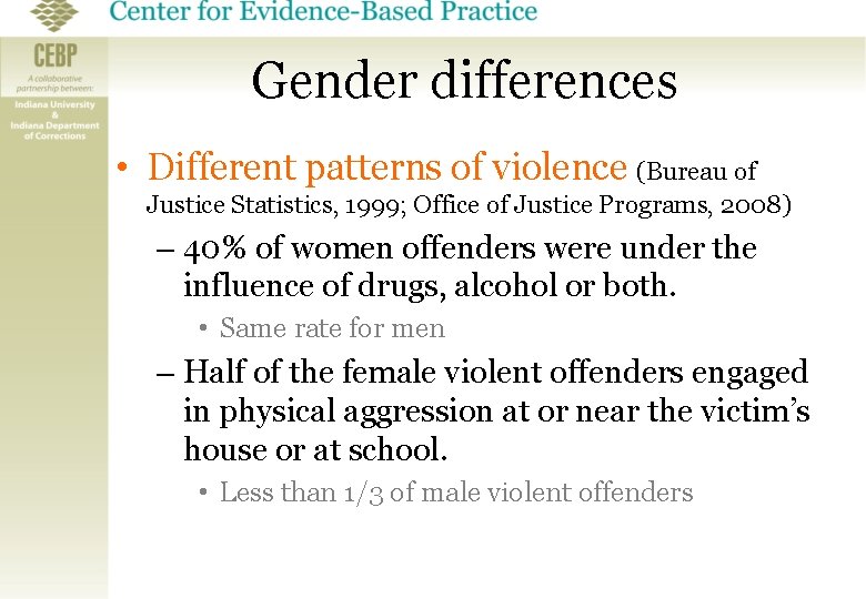 Gender differences • Different patterns of violence (Bureau of Justice Statistics, 1999; Office of