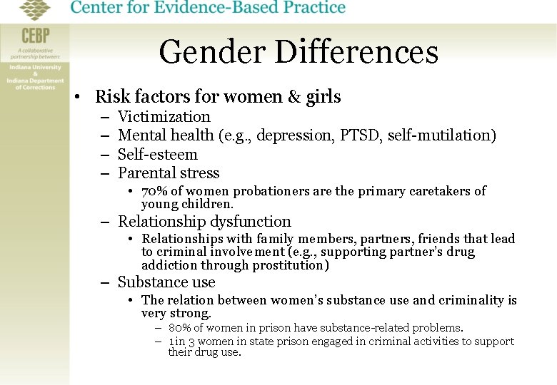 Gender Differences • Risk factors for women & girls – – Victimization Mental health