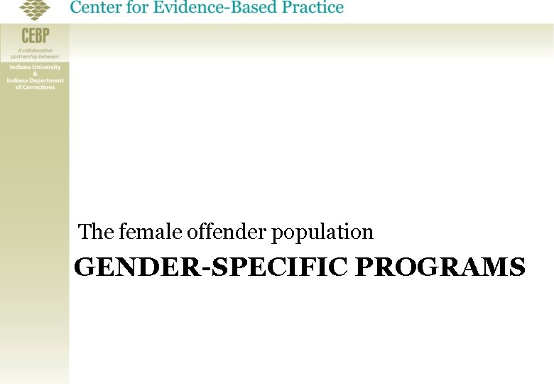 The female offender population GENDER-SPECIFIC PROGRAMS 