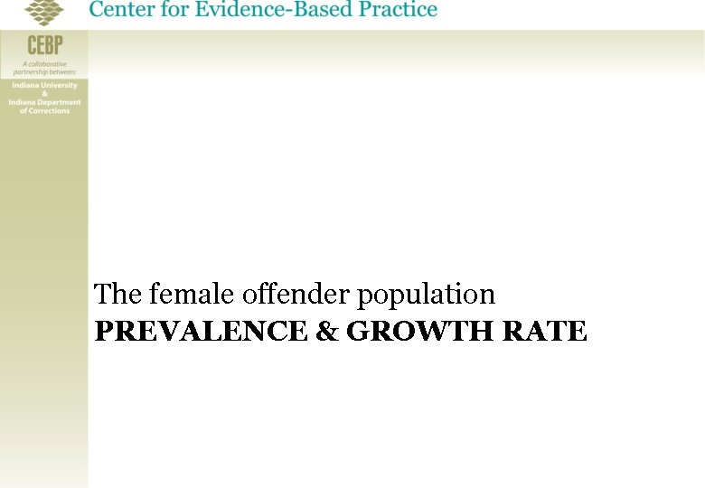 The female offender population PREVALENCE & GROWTH RATE 