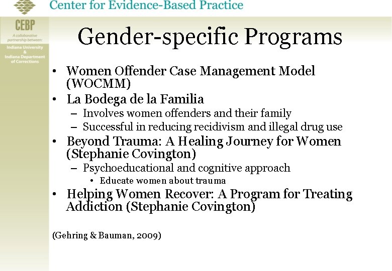 Gender-specific Programs • Women Offender Case Management Model (WOCMM) • La Bodega de la