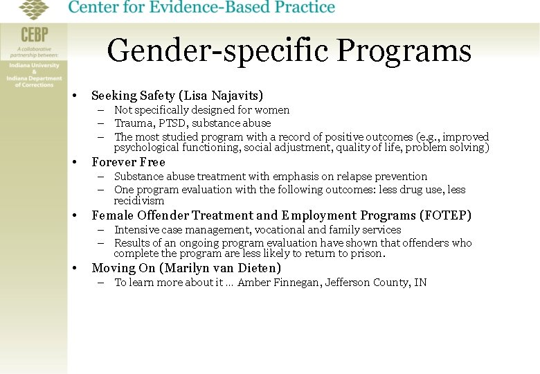 Gender-specific Programs • Seeking Safety (Lisa Najavits) – Not specifically designed for women –