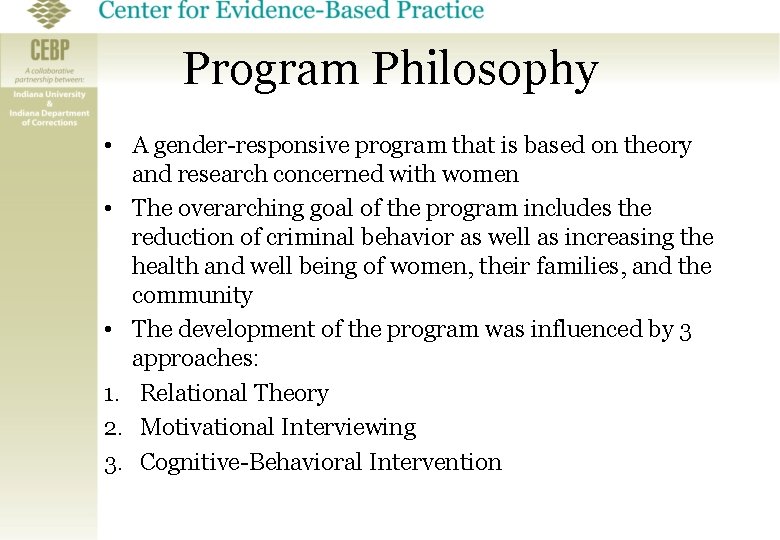 Program Philosophy • A gender-responsive program that is based on theory and research concerned