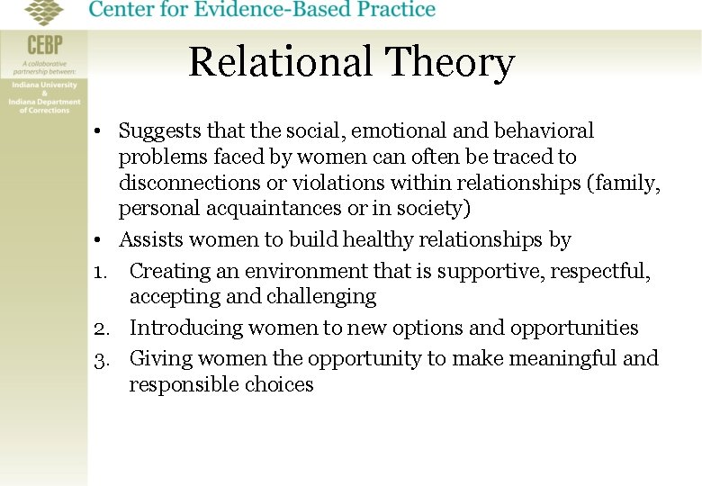 Relational Theory • Suggests that the social, emotional and behavioral problems faced by women