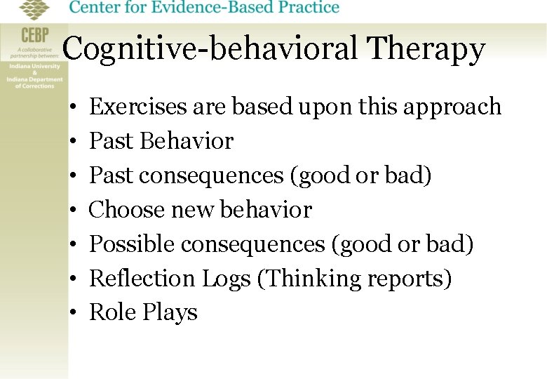 Cognitive-behavioral Therapy • • Exercises are based upon this approach Past Behavior Past consequences