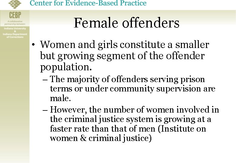 Female offenders • Women and girls constitute a smaller but growing segment of the