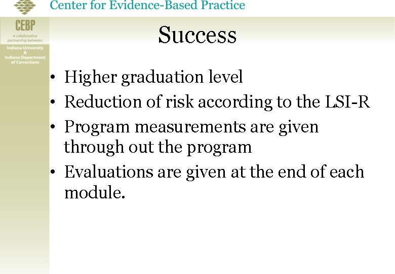 Success • Higher graduation level • Reduction of risk according to the LSI-R •