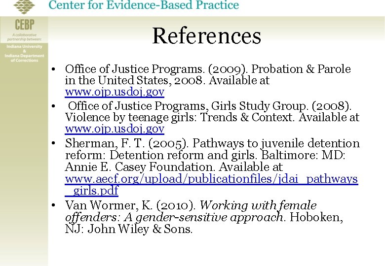 References • Office of Justice Programs. (2009). Probation & Parole in the United States,