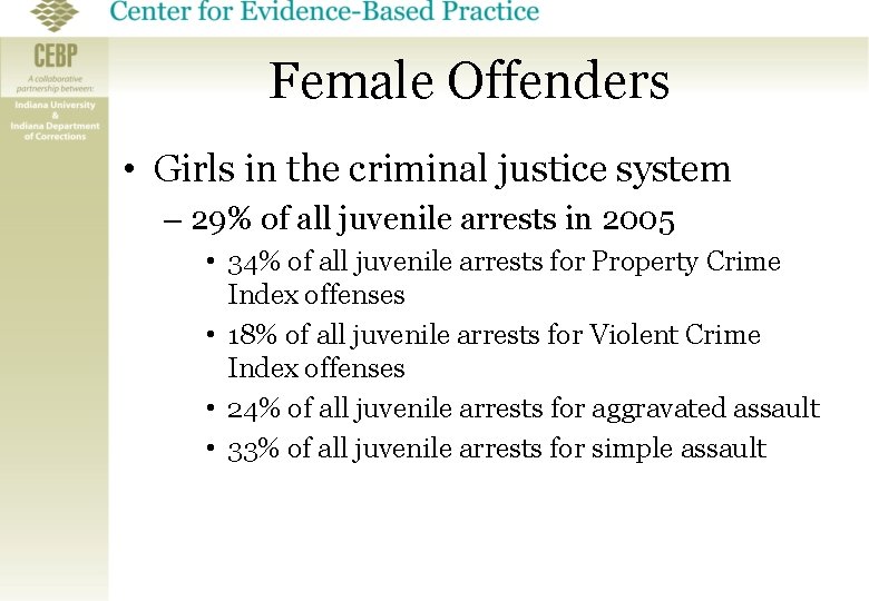 Female Offenders • Girls in the criminal justice system – 29% of all juvenile