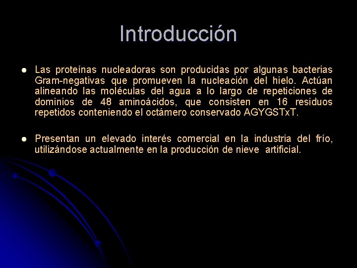 Introducción l Las proteínas nucleadoras son producidas por algunas bacterias Gram-negativas que promueven la