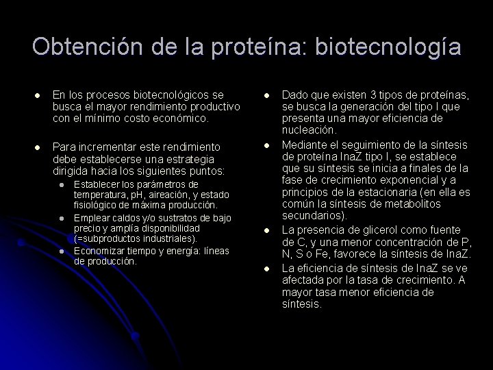 Obtención de la proteína: biotecnología l En los procesos biotecnológicos se busca el mayor