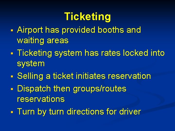 Ticketing § § § Airport has provided booths and waiting areas Ticketing system has