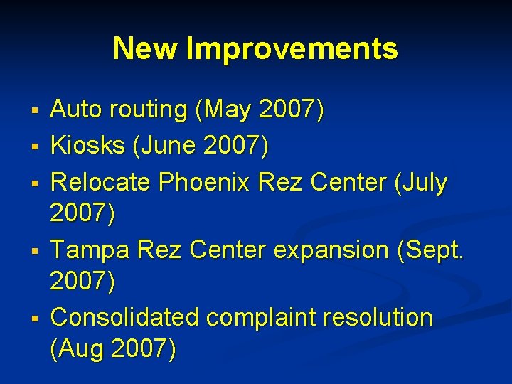 New Improvements § § § Auto routing (May 2007) Kiosks (June 2007) Relocate Phoenix
