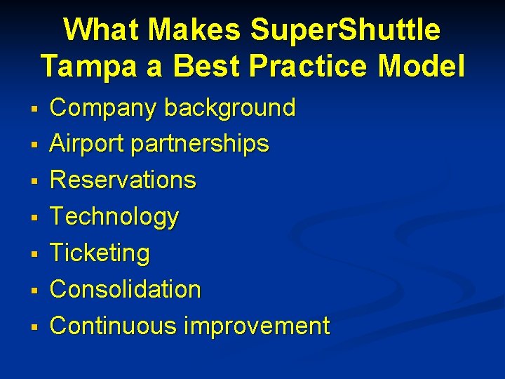 What Makes Super. Shuttle Tampa a Best Practice Model § § § § Company