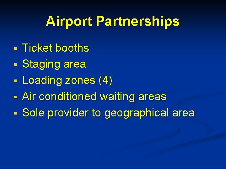 Airport Partnerships § § § Ticket booths Staging area Loading zones (4) Air conditioned