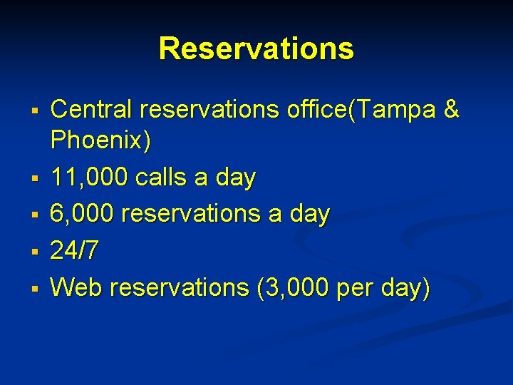 Reservations § § § Central reservations office(Tampa & Phoenix) 11, 000 calls a day