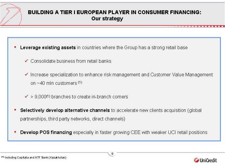BUILDING A TIER I EUROPEAN PLAYER IN CONSUMER FINANCING: Our strategy • Leverage existing