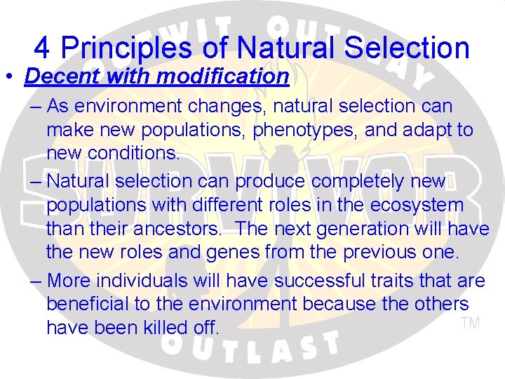 4 Principles of Natural Selection • Decent with modification – As environment changes, natural