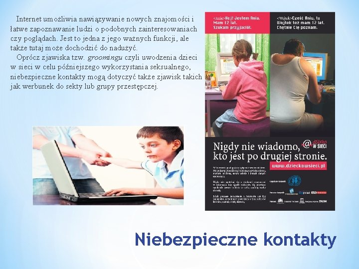  Internet umożliwia nawiązywanie nowych znajomości i łatwe zapoznawanie ludzi o podobnych zainteresowaniach czy