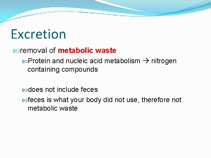 Excretion removal of metabolic waste Protein and nucleic acid metabolism nitrogen containing compounds does