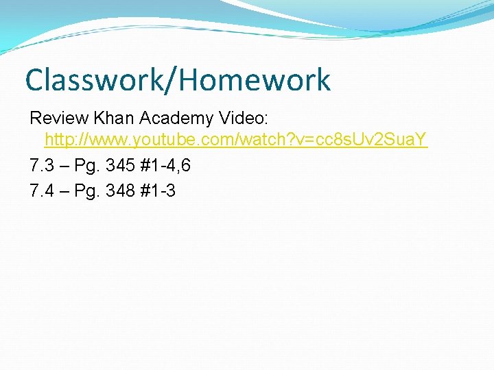 Classwork/Homework Review Khan Academy Video: http: //www. youtube. com/watch? v=cc 8 s. Uv 2