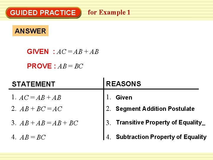 GUIDED PRACTICE for Example 1 ANSWER GIVEN : AC = AB + AB PROVE