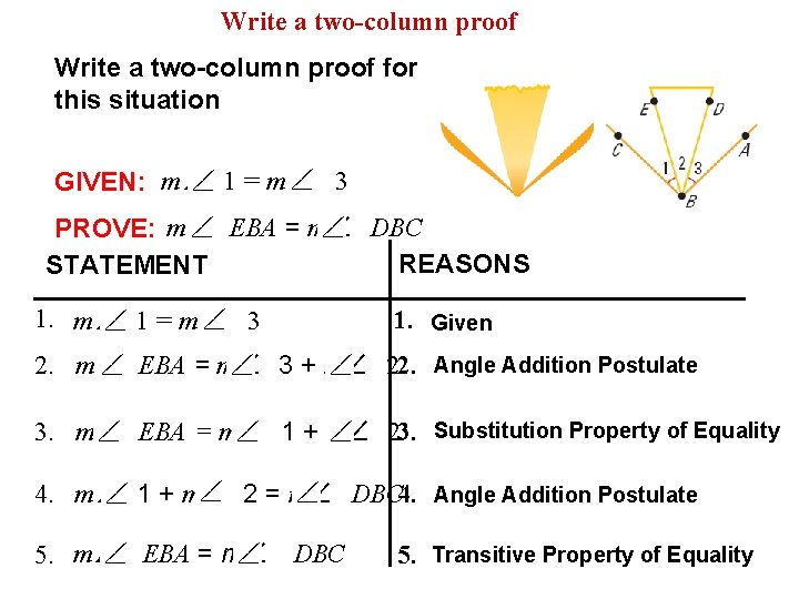 Write a two-column proof EXAMPLE 1 Write a two-column proof for this situation GIVEN: