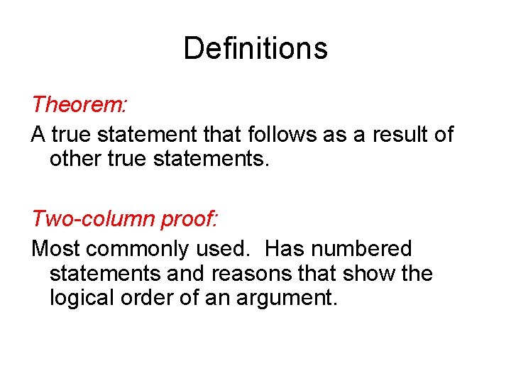 Definitions Theorem: A true statement that follows as a result of other true statements.