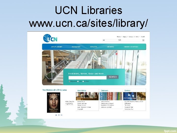 UCN Libraries www. ucn. ca/sites/library/ 