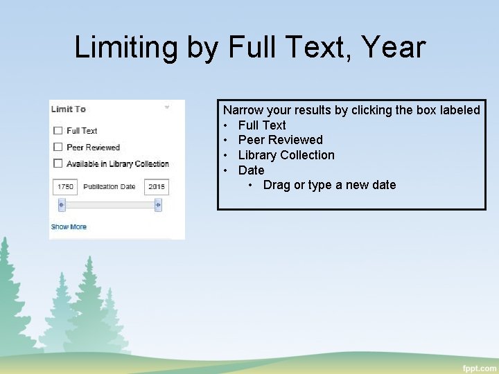 Limiting by Full Text, Year Narrow your results by clicking the box labeled •