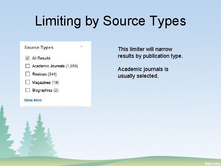 Limiting by Source Types This limiter will narrow results by publication type. Academic journals