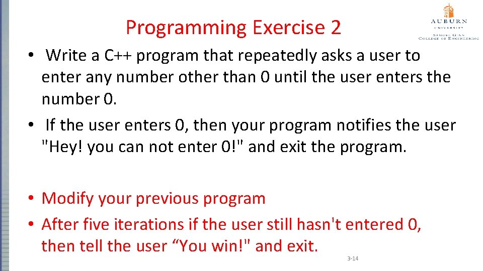 Programming Exercise 2 • Write a C++ program that repeatedly asks a user to