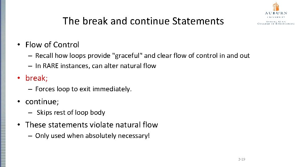 The break and continue Statements • Flow of Control – Recall how loops provide