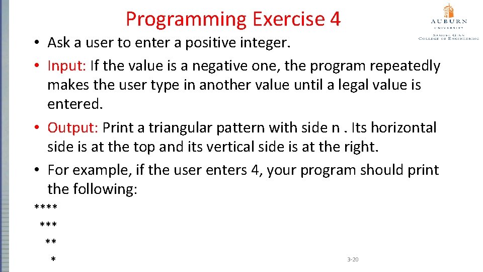 Programming Exercise 4 • Ask a user to enter a positive integer. • Input: