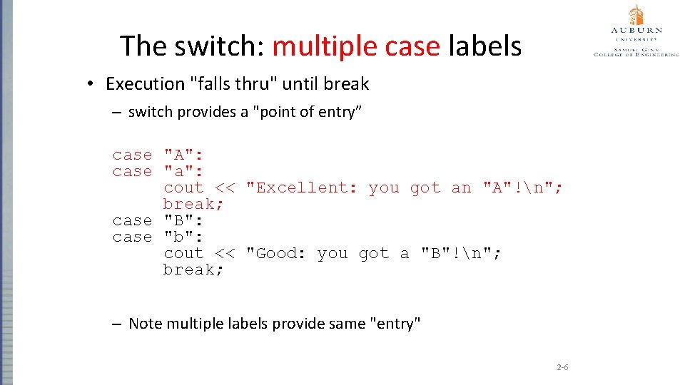 The switch: multiple case labels • Execution "falls thru" until break – switch provides