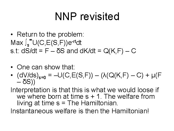 NNP revisited • Return to the problem: ∞ Max ∫s U(C, E(S, F))e-rtdt s.
