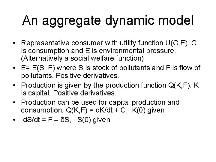 An aggregate dynamic model • Representative consumer with utility function U(C, E). C is