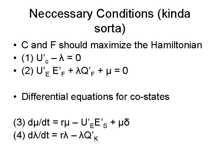 Neccessary Conditions (kinda sorta) • C and F should maximize the Hamiltonian • (1)