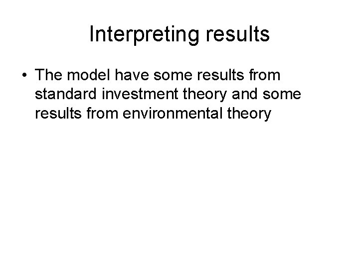 Interpreting results • The model have some results from standard investment theory and some