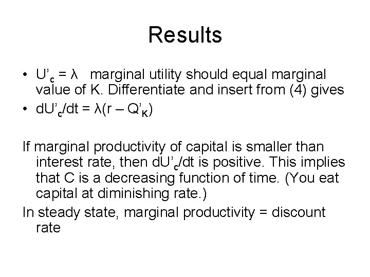 Results • U’c = λ marginal utility should equal marginal value of K. Differentiate