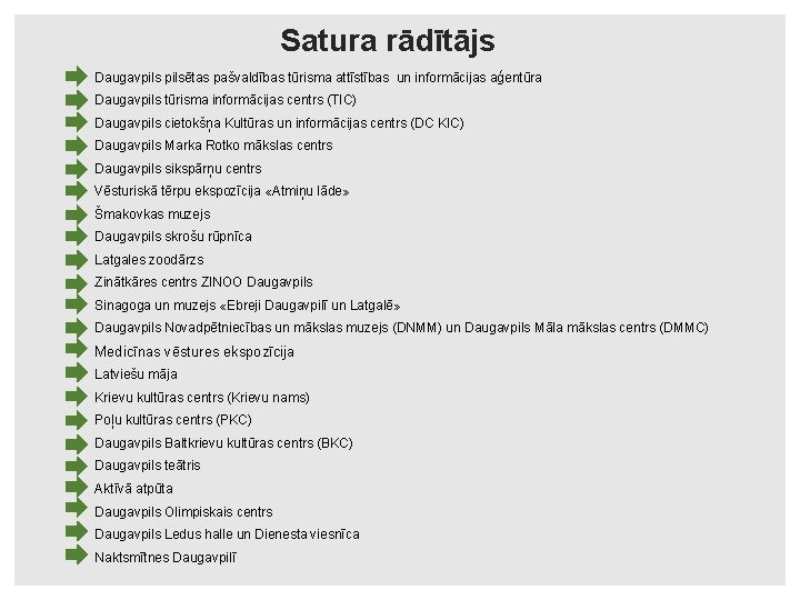 Satura rādītājs Daugavpilsētas pašvaldības tūrisma attīstības un informācijas aģentūra Daugavpils tūrisma informācijas centrs (TIC)