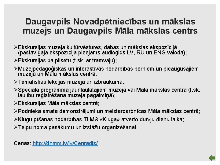 Daugavpils Novadpētniecības un mākslas muzejs un Daugavpils Māla mākslas centrs ØEkskursijas muzeja kultūrvēstures, dabas