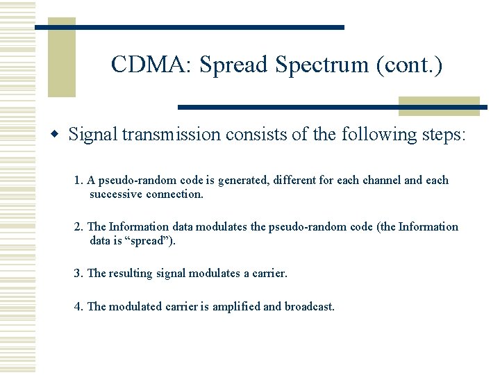 CDMA: Spread Spectrum (cont. ) w Signal transmission consists of the following steps: 1.