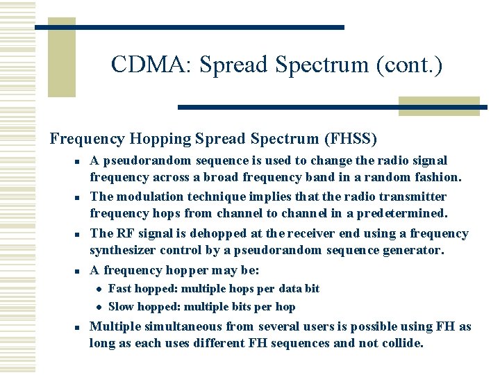 CDMA: Spread Spectrum (cont. ) Frequency Hopping Spread Spectrum (FHSS) n n A pseudorandom