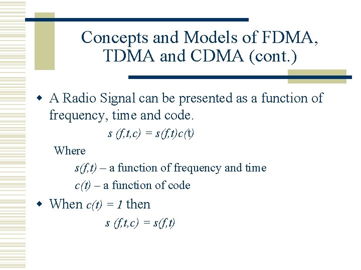 Concepts and Models of FDMA, TDMA and CDMA (cont. ) w A Radio Signal