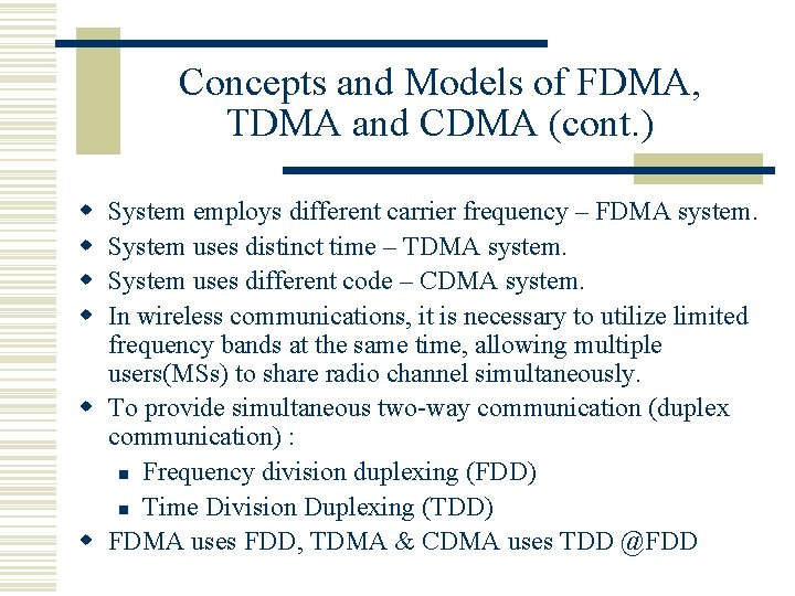 Concepts and Models of FDMA, TDMA and CDMA (cont. ) w w System employs