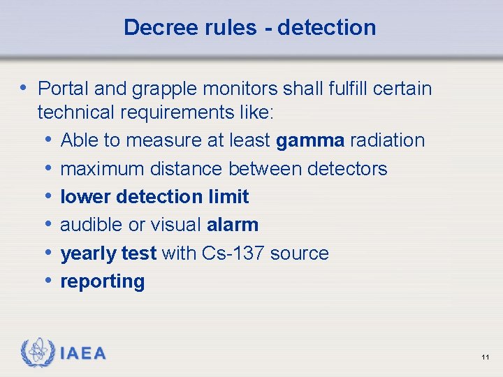 Decree rules - detection • Portal and grapple monitors shall fulfill certain technical requirements